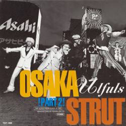 Ulfuls : Osaka Strut Part 2